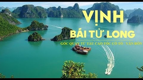 Vẻ đẹp Vịnh Bái Tử Long góc quay từ Tàu Cao Tốc Cô Tô - Vân Đồn | Hải sản Quảng Ninh