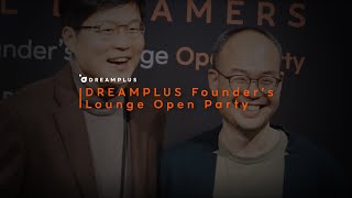 DREAMPLUS Founder's Lounge Open Party