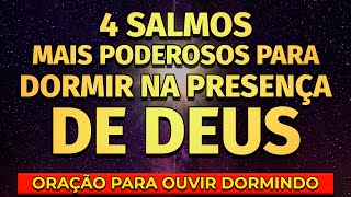 4 SALMOS + PODEROSOS PARA OUVIR DORMINDO E DESCANSAR NA PRESENÇA DE DEUS