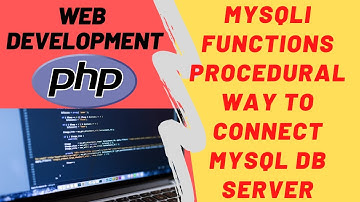 PHP MySQLi Functions | Connection To MySQL DB Server | Procedural Way