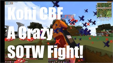 Kohi CBF : A Crazy SOTW Fight!