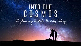 Into The COSMOS - A Journey With MILKY WAY | Are We Alone? - Milky Way Timelapse Cinematic Film