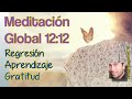 MEDITACION GLOBAL 12:12. REGRESIÓN