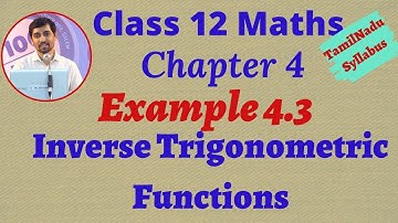 Class 12 Maths  | Example 4.3 | Inverse Trigonometric Functions | நேர்மாறு முக்கோணவியல் சார்புகள்