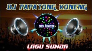 DJ PAPATONG KONENG DUTCH SUNDA REMIX VIRAL