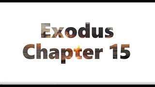 The Book of Exodus Chapter 15 - New King James Version (NKJV) - Audio Bible