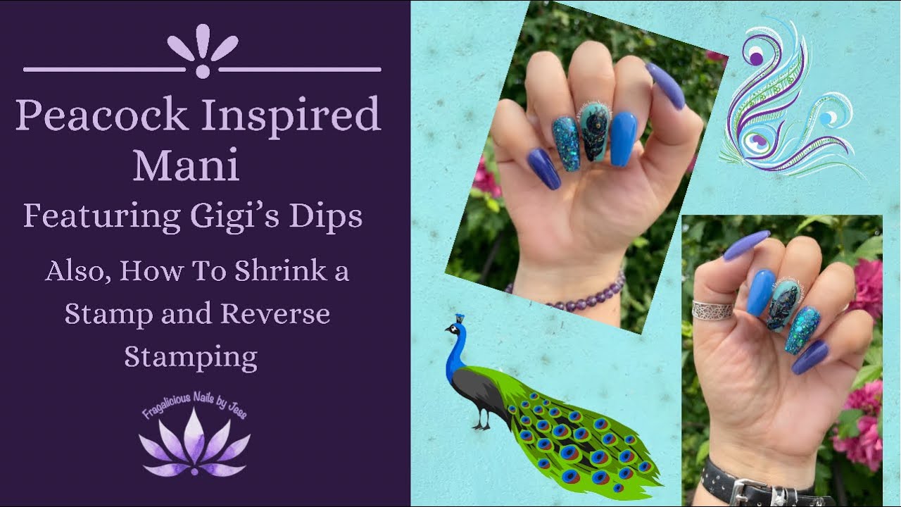 Peacock Inspired Mani | Featuring Gigi’s Dips | Also, How To Shrink a Stamp and Reverse Stamping