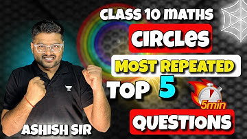 Top 5 Questions on Circles in 5 Mins 🔥 | Class 10 Maths Session 2022-23 | Ashish Gupta