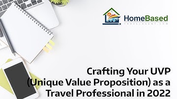 Crafting Your UVP (Unique Value Proposition) as a Travel Professional in 2022