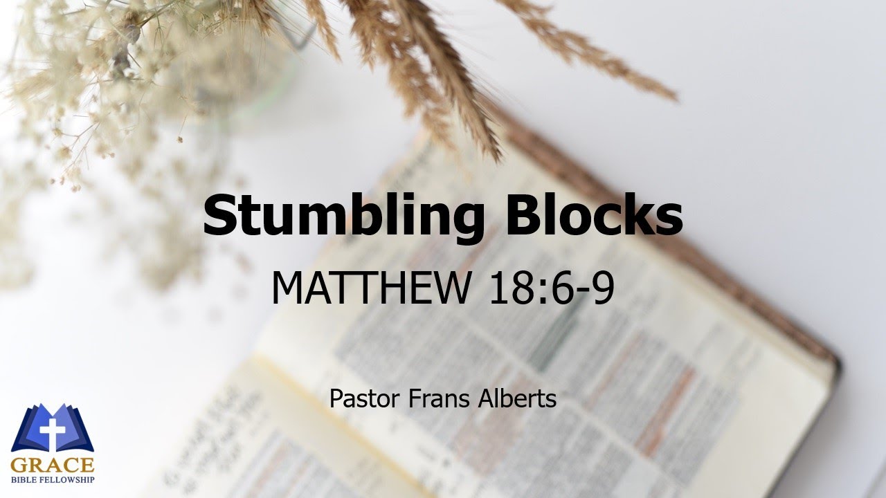 stumbling-blocks-matthew-18-6-9-youtube