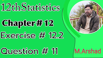 12th Statistics || Chapter # 12 Association Exercise # 12.2 || Question # 11