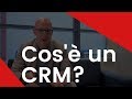 Cosa è un CRM?