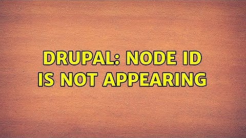 Drupal: Node ID is not appearing