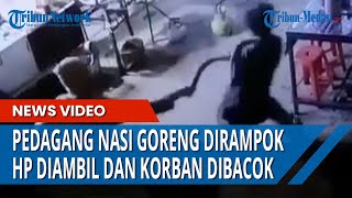 Viral Pedagang Nasi Goreng Dirampok, Handphone Diambil Paksa dan Korban Dibacok