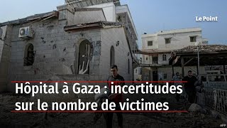 Hôpital à Gaza : incertitudes sur le nombre de victimes
