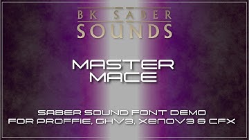 Master Mace - Saber Font Demo for Proffie, GHv3, XenoV3 and CFX