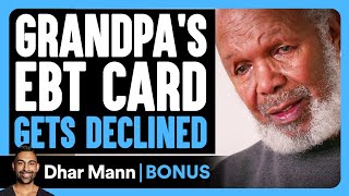 Grandpa s EBT CARD Gets DECLINED Dhar Mann Bonus