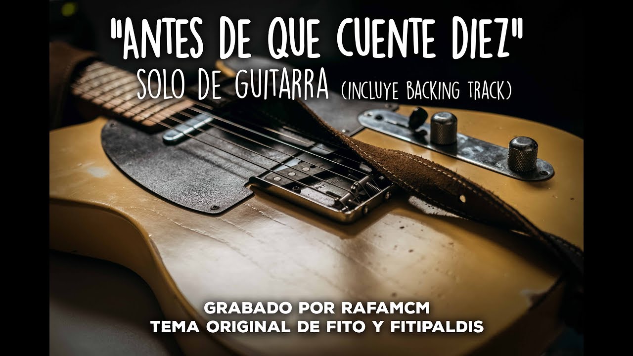 Sólo de guitarra de "Antes de que cuente 10" de Fito y Fitipaldis (con backing track)