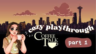 Let's Play: Coffee Talk [Part 1] Cozy, Relaxing Playthrough ☕