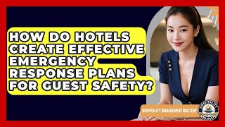 How Do Hotels Create Effective Emergency Response Plans For Guest Safety?
