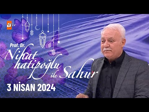 Nihat Hatipoğlu ile Sahur 24. Bölüm | 3 Nisan 2024