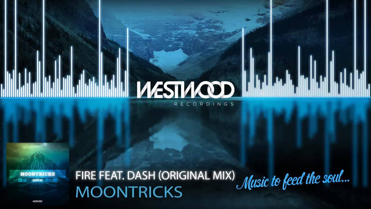 Watch Moontricks - Fire feat. Dash (Original Mix) on YouTube Watch Moontricks - Fire feat. Dash (Original Mix) on YouTube