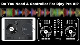 Do You Need A Controller For Djay Pro AI
