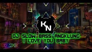 Dj slow angklung - I LOVE YOU BABY | remix slow bass