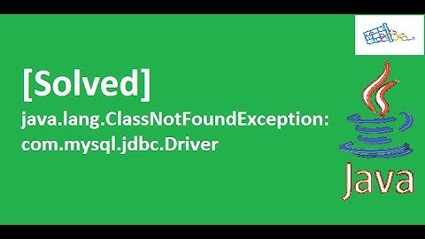 [Solved] java.lang.ClassNotFoundException:  com.mysql.jdbc.Driver