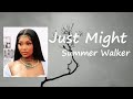 Just Might _ Summer Walker (Feat. PARTYNEXTDOOR)   Lyrics