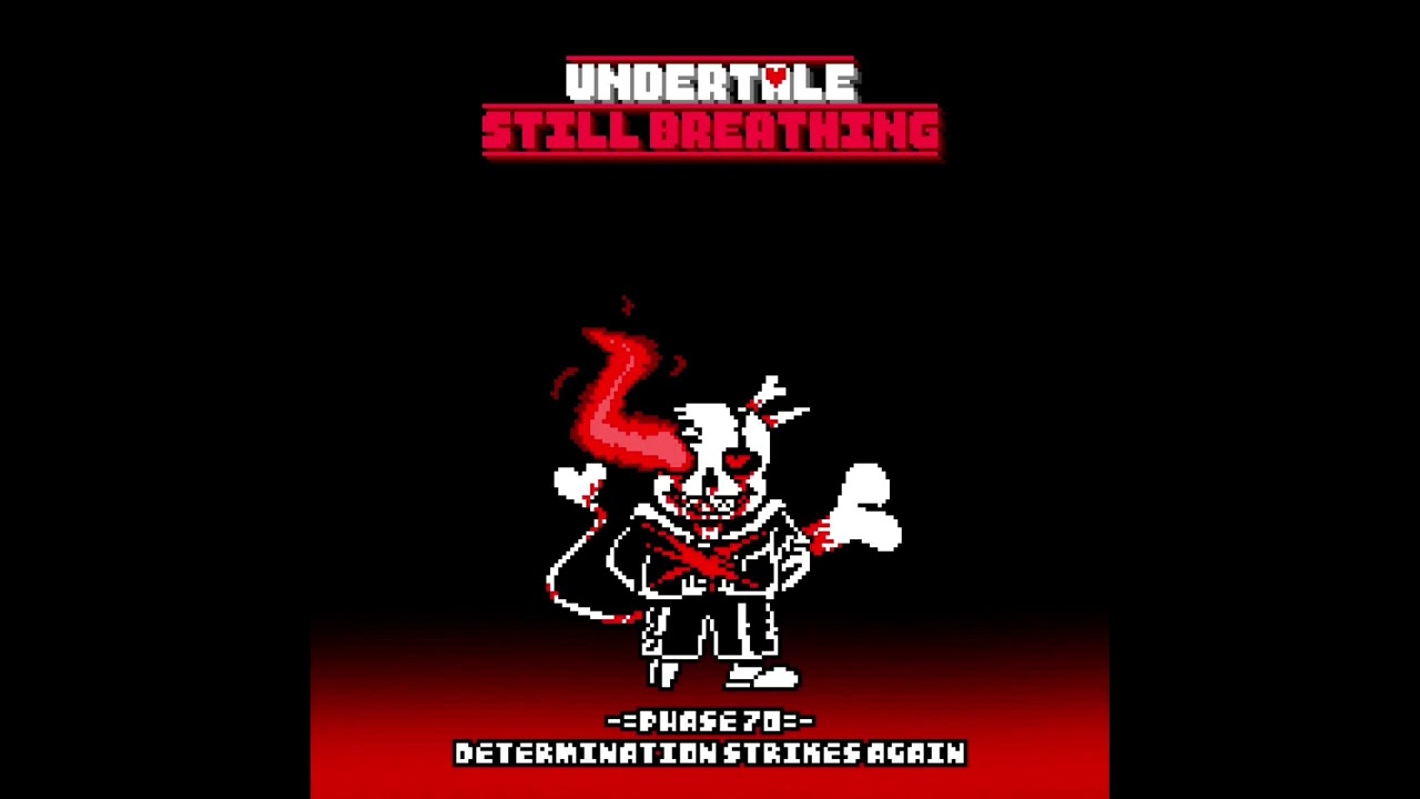 Undertale Still Breathing: Phase 70 - Determination Strikes Again