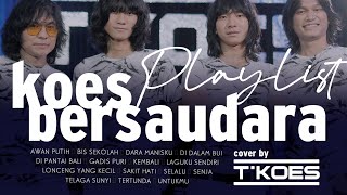 Koes Bersaudara PLAYLIST | Cover by T'KOES