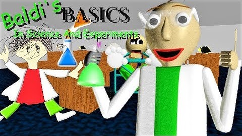 BALDI DOES SOME SCIENCE EXPERIMENTS!! | Baldi