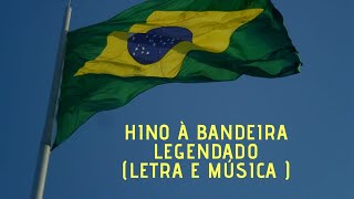 Hino à Bandeira - Legendado (Letra e Música)