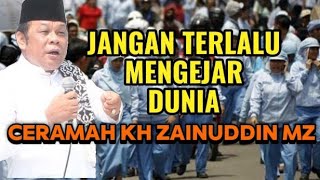 Download Lagu JANGAN SIBUK NGEJAR DUNIA  // KH ZAINUDDIN MZ  MP3