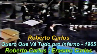 Roberto Carlos 1965 Quero Que Vá Tudo pro Inferno (Letra)