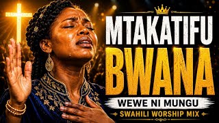 Non-Stop Swahili Worship Songs | Deep Worship, Prayer & Meditation