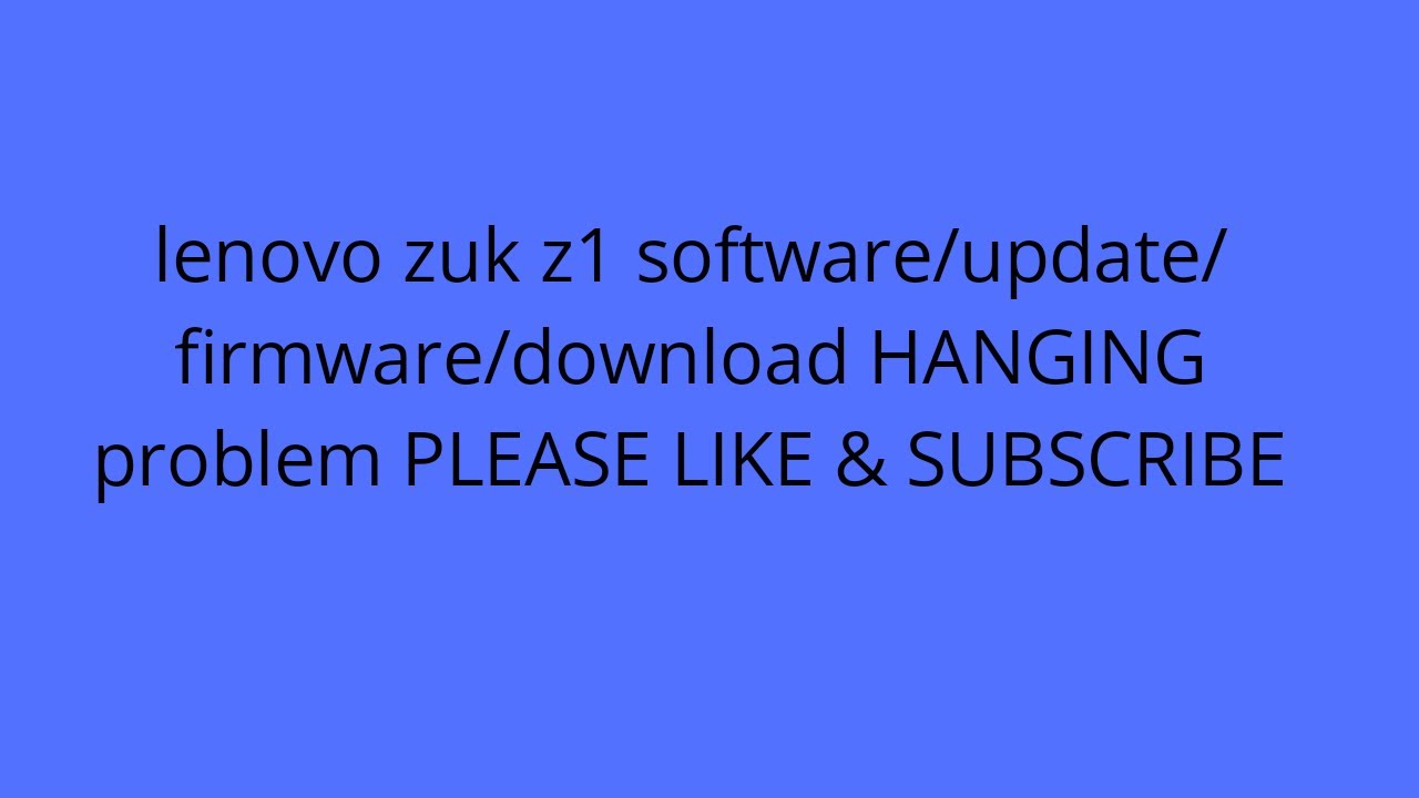 lenovo zuk z1 software/update/firmware/download  HANGING problem PLEASE LIKE & SUBSCRIBE