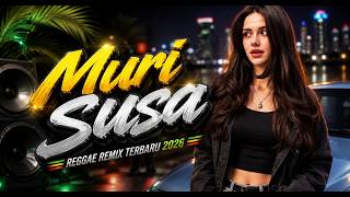 🔰🔰SLOW REGGAE REMIX || MURI SUSA || MAUPONGGO RECORD 93