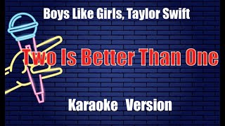 Boys Like Girls, Taylor Swift   Two Is Better Than One Karaoke Version