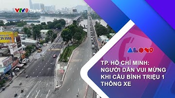 TP. HỒ CHÍ MINH: NGƯỜI DÂN VUI MỪNG KHI CẦU BÌNH TRIỆU 1 THÔNG XE