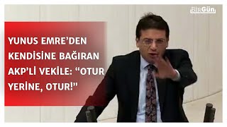 Yunus Emre’den AKP sıralarını sinirlendiren konuşma! Kürsüye vura vura bağırdı: “Otur yerine, otur!”
