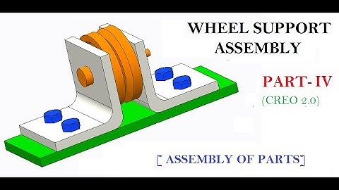 WHEEL SUPPORT ASSEMBLY  PART-IV [ ASSEMBLY OF PARTS ] IN CREO 2.0