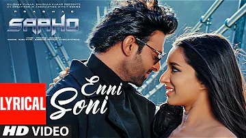 Lyrical: Enni Soni Song | Saaho | Prabhas, Shraddha Kapoor | Guru Randhawa, Tulsi Kumar