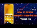 HOW TO ENABLE INTERNET SPEED METER ON POCO C3?