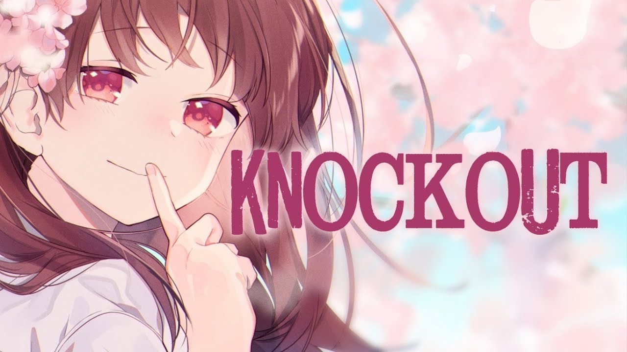 Nightcore - Knockout 「Lyrics」