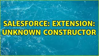Salesforce: Extension: Unknown Constructor (3 Solutions!!)