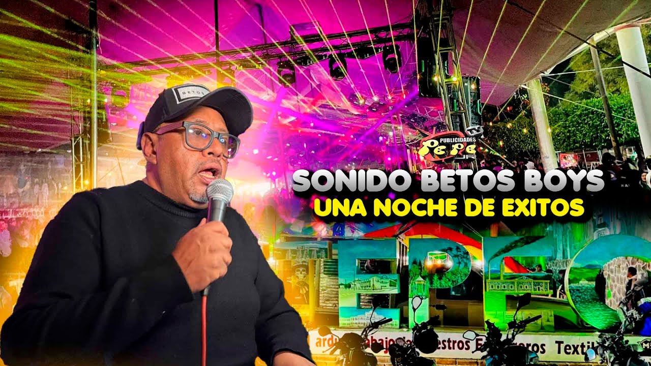 SONIDO BETOS BOYS SE PRESENTA CON LA PRODUCION COMPLETA EN METEPEC PUE. Y TOCANDO EXITOS MAS NUEVO