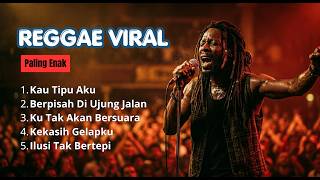  Album Reggae  Kau Tipu Aku Versi Santai Bikin Candu