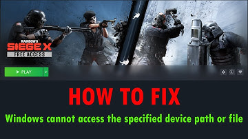 Fix Rainbow Six Siege X "Windows cannot access the specified device path or file" Error